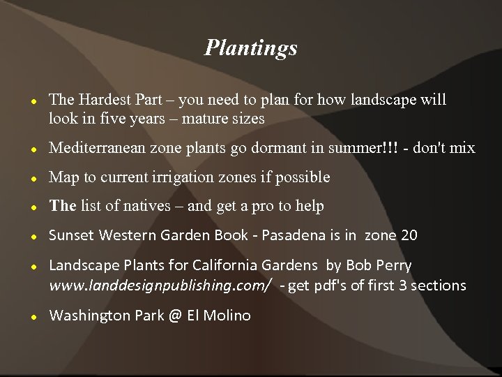 Plantings The Hardest Part – you need to plan for how landscape will look