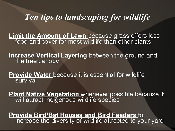 Ten tips to landscaping for wildlife Limit the Amount of Lawn because grass offers