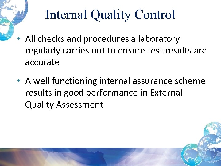 Internal Quality Control • All checks and procedures a laboratory regularly carries out to