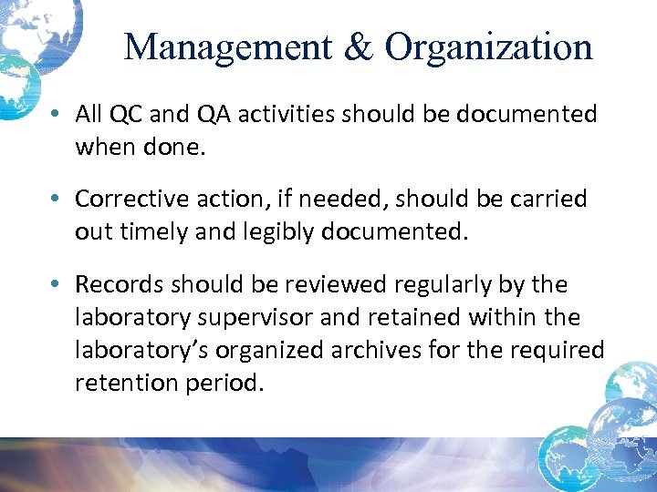 Management & Organization • All QC and QA activities should be documented when done.