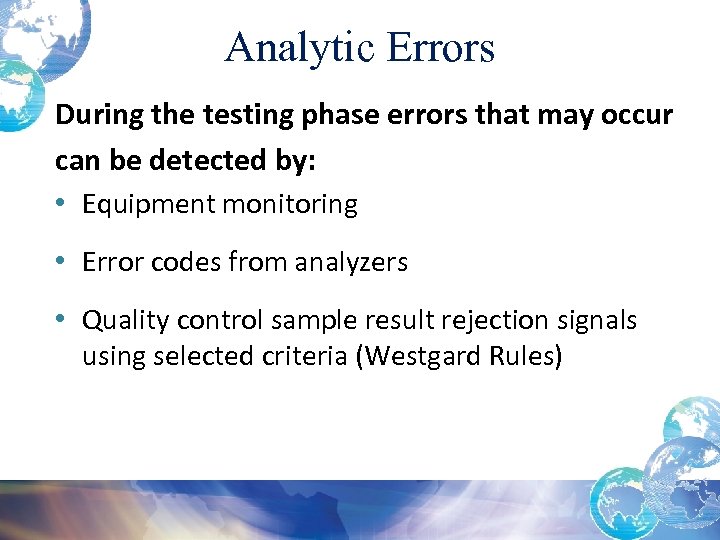 Analytic Errors During the testing phase errors that may occur can be detected by: