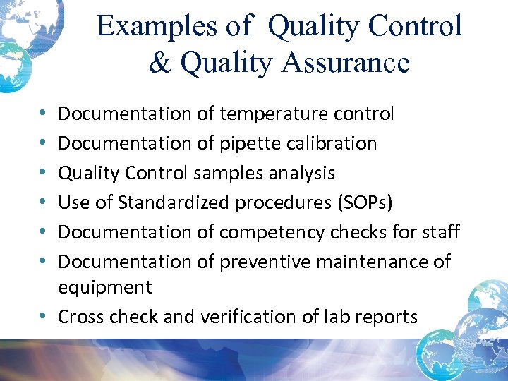 Examples of Quality Control & Quality Assurance Documentation of temperature control Documentation of pipette