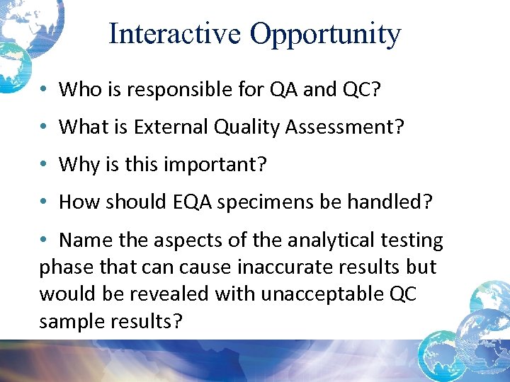 Interactive Opportunity • Who is responsible for QA and QC? • What is External