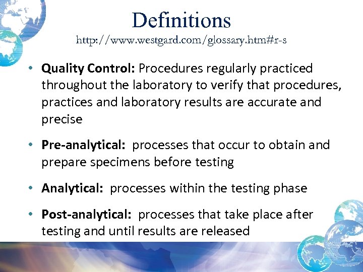 Definitions http: //www. westgard. com/glossary. htm#r-s • Quality Control: Procedures regularly practiced throughout the