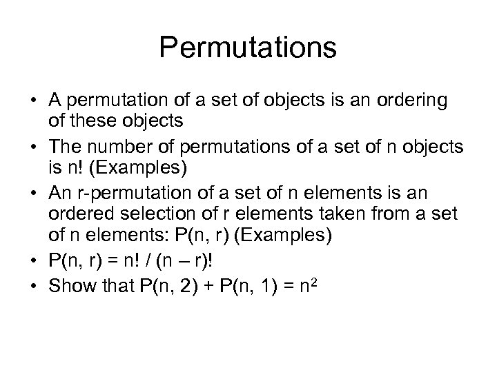 Permutations • A permutation of a set of objects is an ordering of these