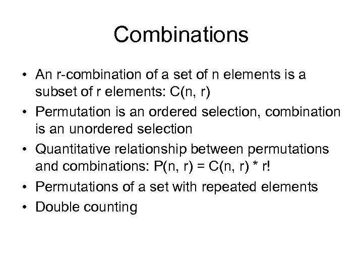 Combinations • An r-combination of a set of n elements is a subset of