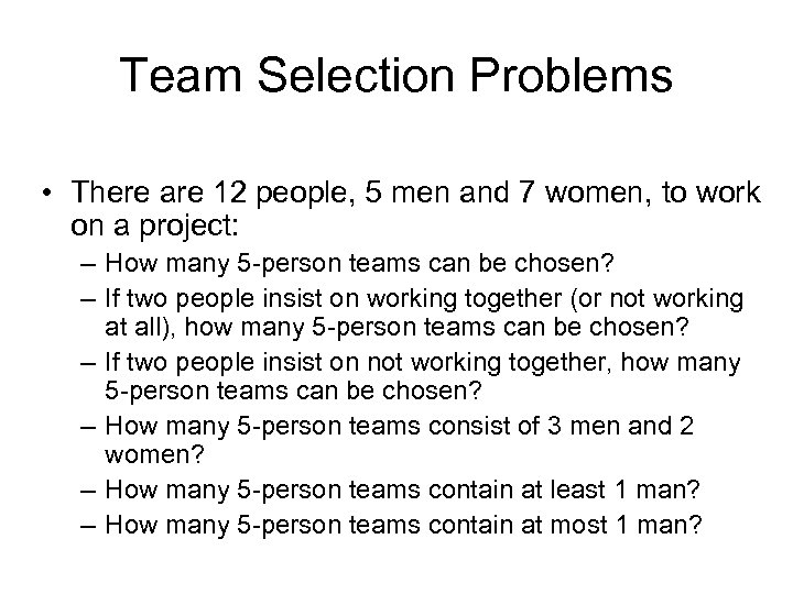 Team Selection Problems • There are 12 people, 5 men and 7 women, to