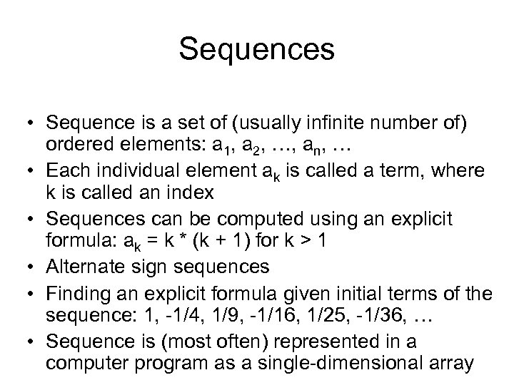 Sequences • Sequence is a set of (usually infinite number of) ordered elements: a