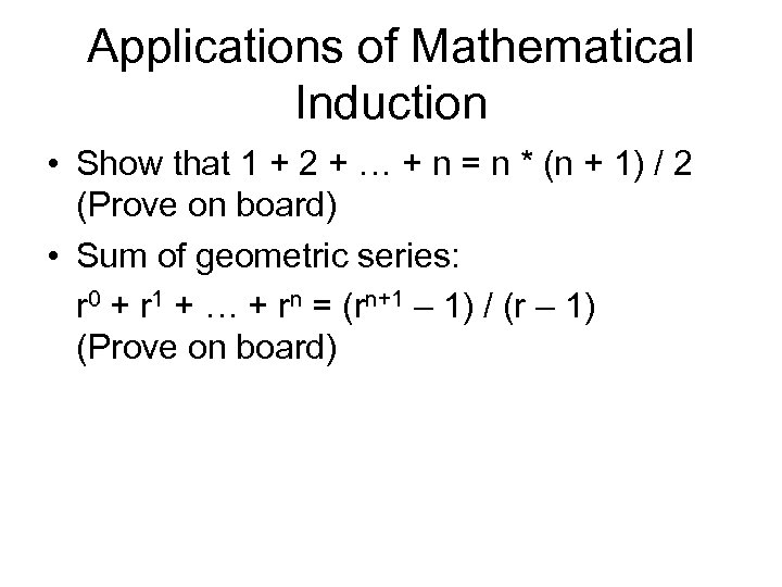 Applications of Mathematical Induction • Show that 1 + 2 + … + n