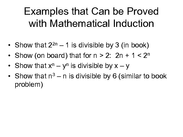 Examples that Can be Proved with Mathematical Induction • • Show that 22 n