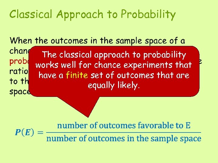Classical Approach to Probability • The classical approach to probability works well for chance