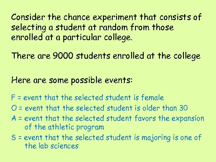 Consider the chance experiment that consists of selecting a student at random from those