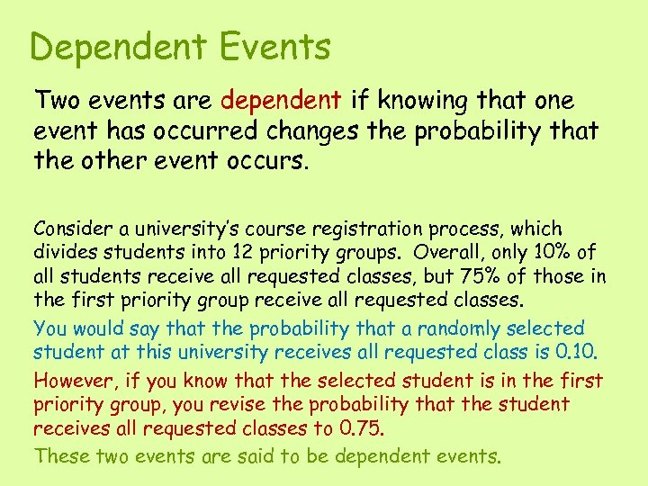 Dependent Events Two events are dependent if knowing that one event has occurred changes