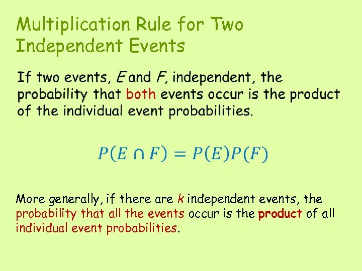 Multiplication Rule for Two Independent Events • More generally, if there are k independent