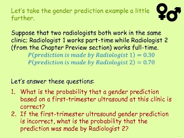  Let’s answer these questions: 1. What is the probability that a gender prediction