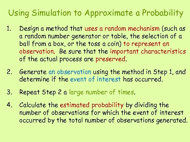 Using Simulation to Approximate a Probability 1. Design a method that uses a random