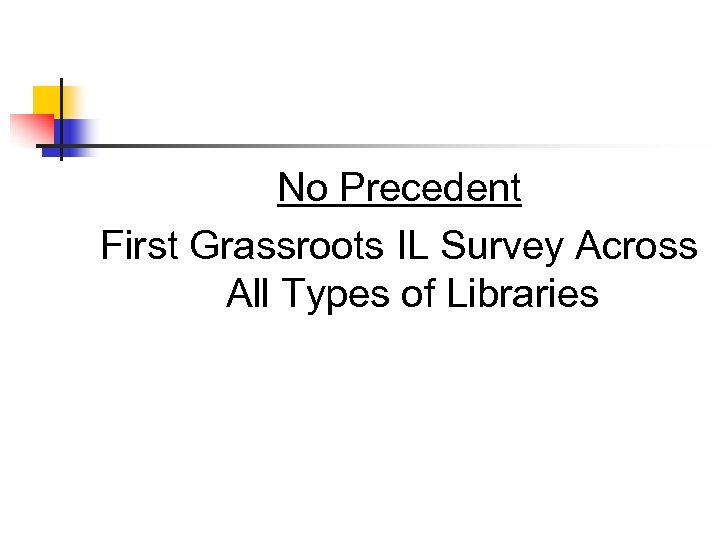 No Precedent First Grassroots IL Survey Across All Types of Libraries 