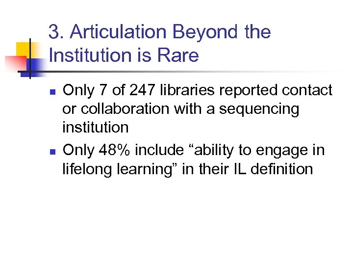 3. Articulation Beyond the Institution is Rare n n Only 7 of 247 libraries