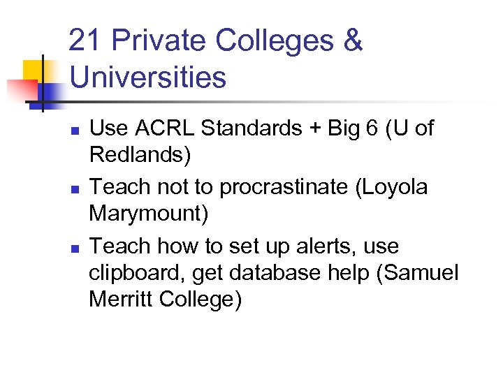 21 Private Colleges & Universities n n n Use ACRL Standards + Big 6