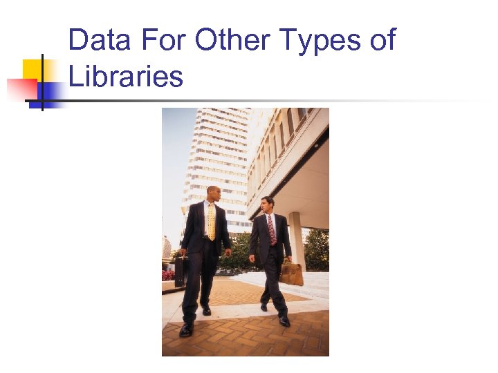 Data For Other Types of Libraries 