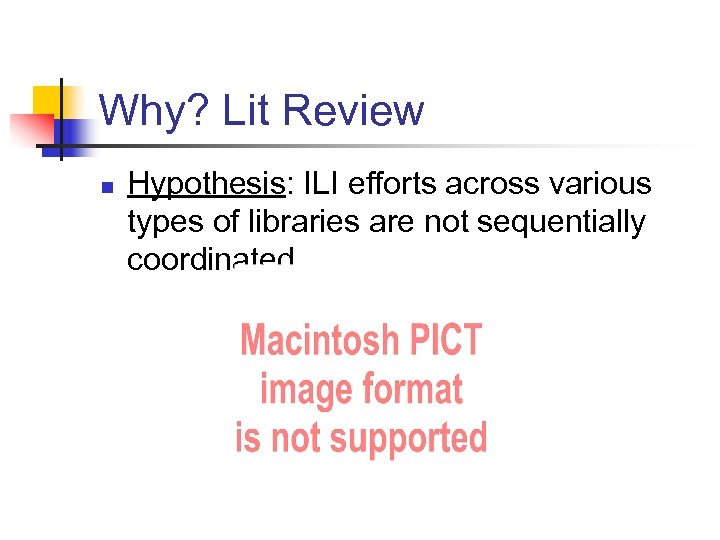 Why? Lit Review n Hypothesis: ILI efforts across various types of libraries are not