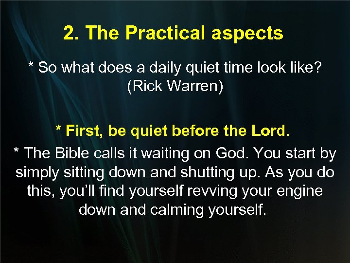 2. The Practical aspects * So what does a daily quiet time look like?