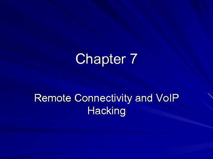 Chapter 7 Remote Connectivity and Vo. IP Hacking 
