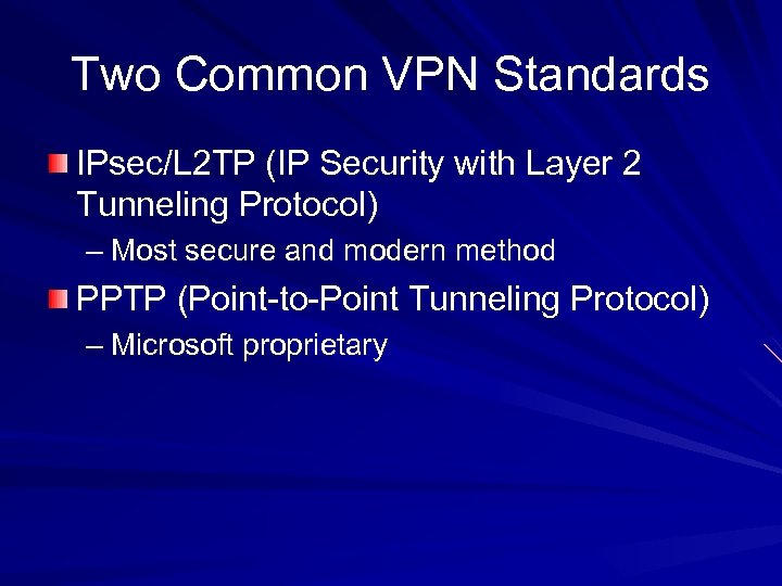 Two Common VPN Standards IPsec/L 2 TP (IP Security with Layer 2 Tunneling Protocol)