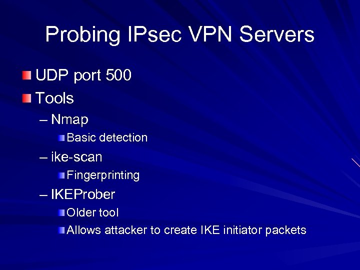 Probing IPsec VPN Servers UDP port 500 Tools – Nmap Basic detection – ike-scan