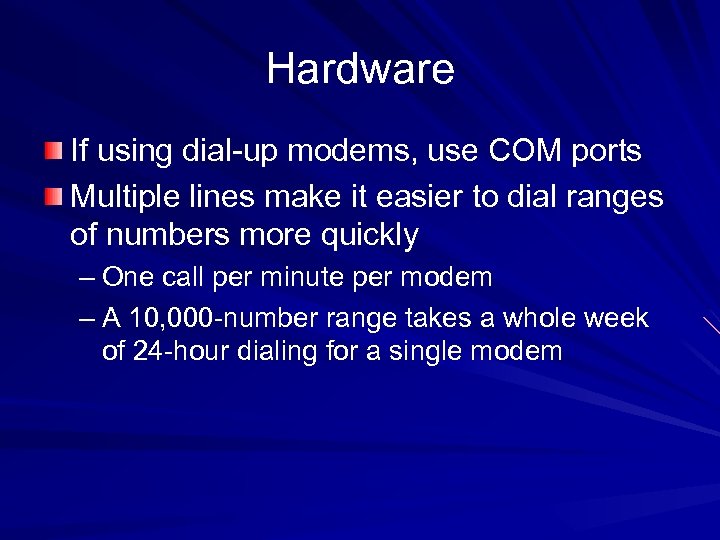 Hardware If using dial-up modems, use COM ports Multiple lines make it easier to