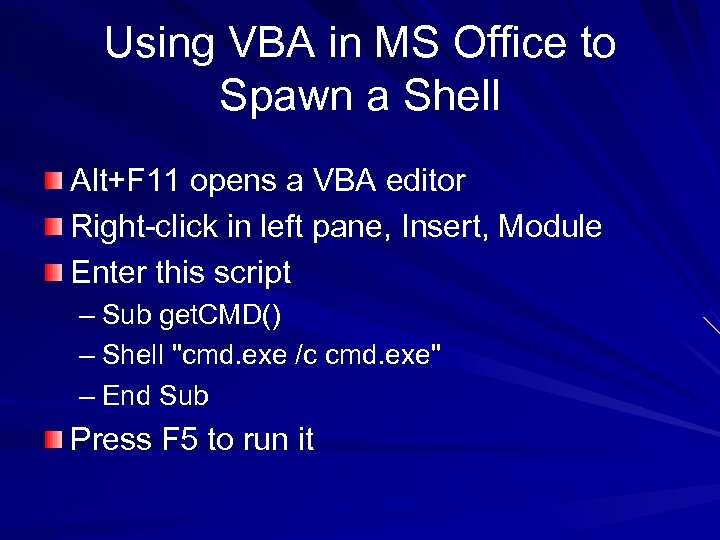 Using VBA in MS Office to Spawn a Shell Alt+F 11 opens a VBA