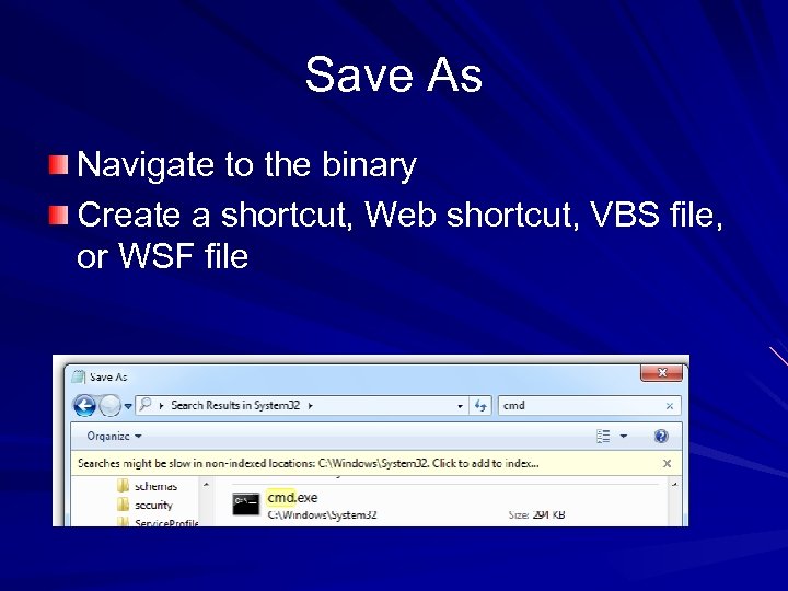 Save As Navigate to the binary Create a shortcut, Web shortcut, VBS file, or
