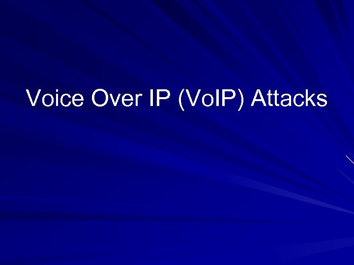 Voice Over IP (Vo. IP) Attacks 