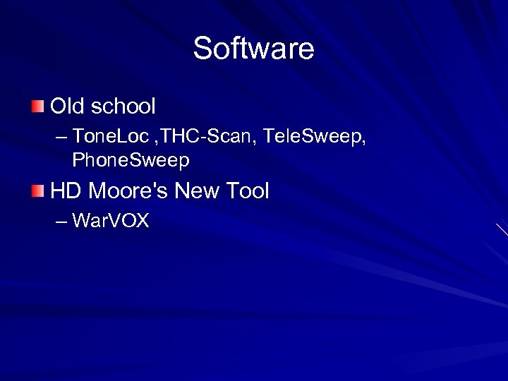 Software Old school – Tone. Loc , THC-Scan, Tele. Sweep, Phone. Sweep HD Moore's