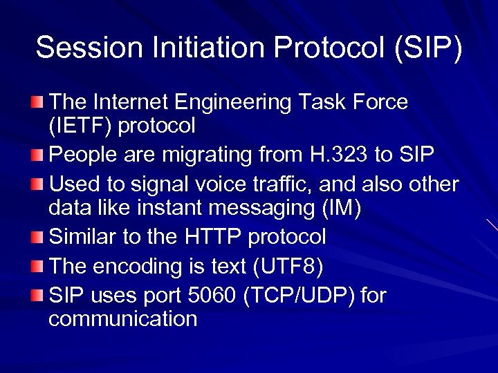 Session Initiation Protocol (SIP) The Internet Engineering Task Force (IETF) protocol People are migrating