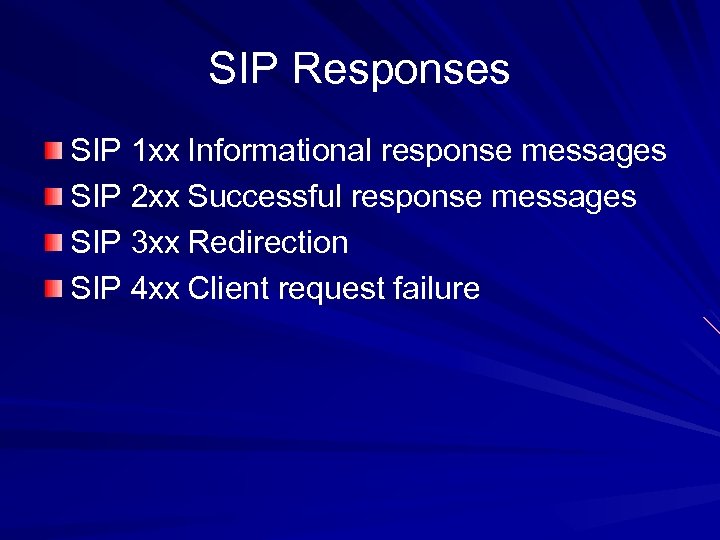SIP Responses SIP 1 xx Informational response messages SIP 2 xx Successful response messages