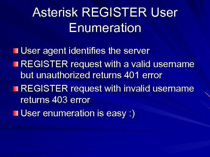 Asterisk REGISTER User Enumeration User agent identifies the server REGISTER request with a valid