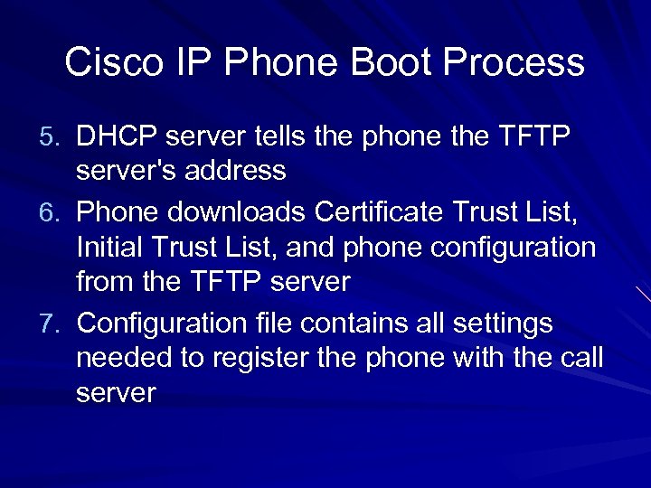 Cisco IP Phone Boot Process 5. DHCP server tells the phone the TFTP server's