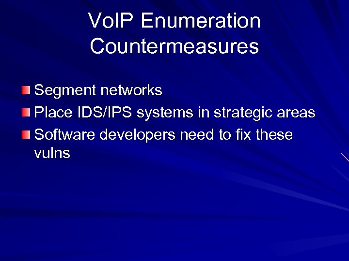 Vo. IP Enumeration Countermeasures Segment networks Place IDS/IPS systems in strategic areas Software developers
