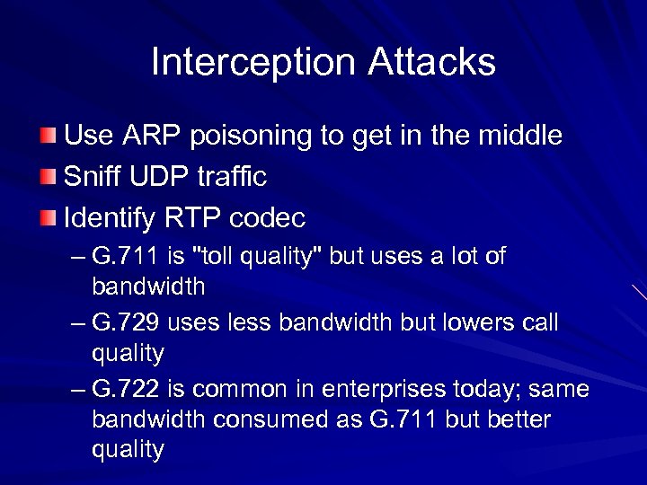 Interception Attacks Use ARP poisoning to get in the middle Sniff UDP traffic Identify