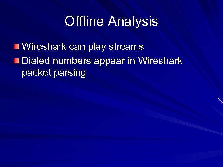 Offline Analysis Wireshark can play streams Dialed numbers appear in Wireshark packet parsing 