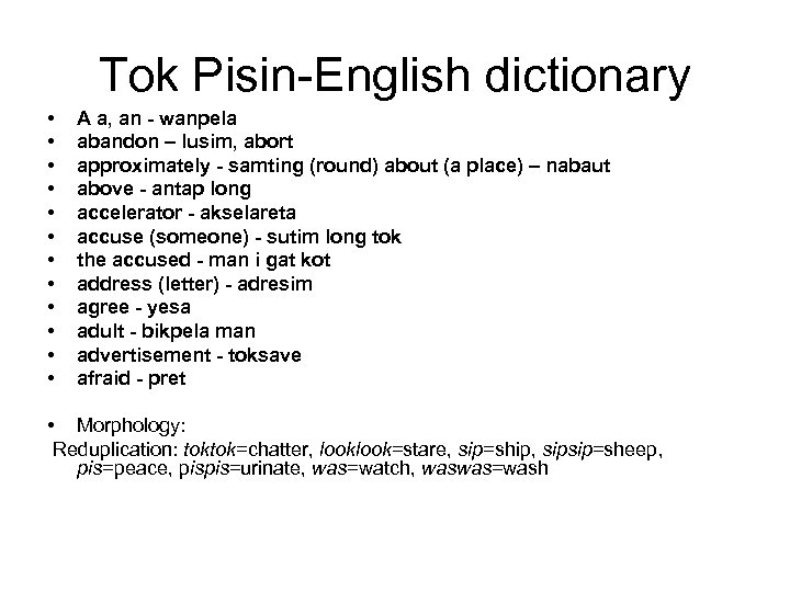 Tok Pisin-English dictionary • • • A a, an - wanpela abandon – lusim,