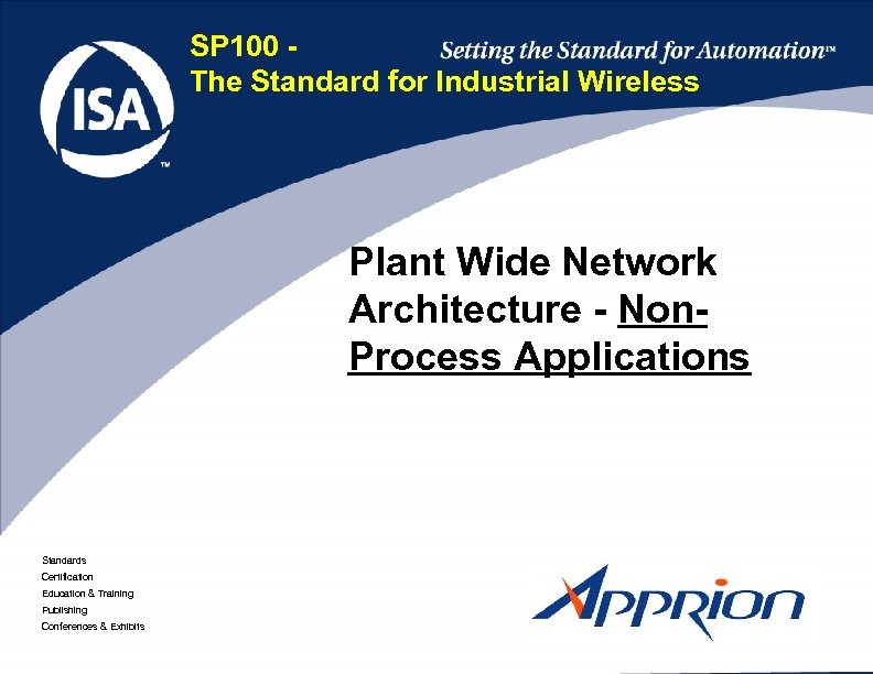 SP 100 The Standard for Industrial Wireless Plant Wide Network Architecture - Non. Process