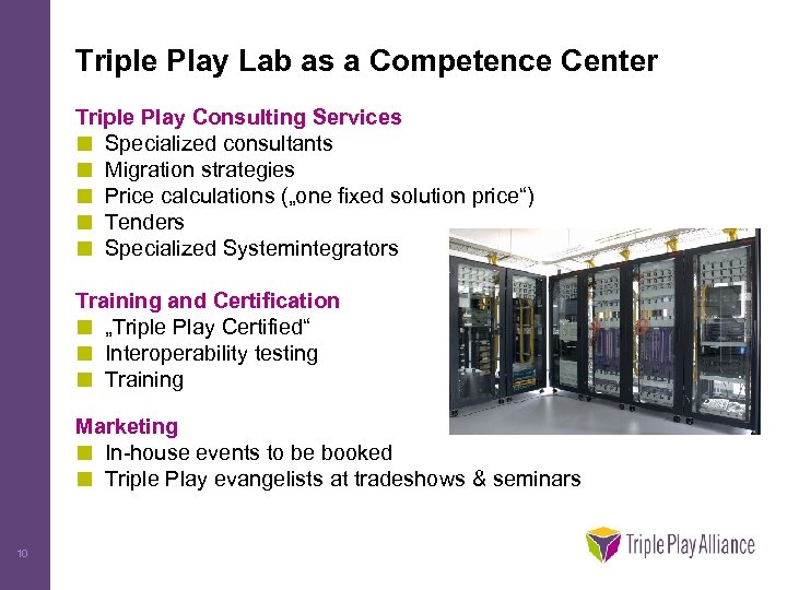 Triple Play Lab as a Competence Center Triple Play Consulting Services ¢ Specialized consultants