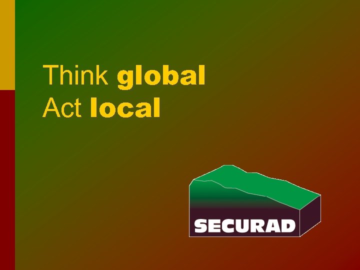 Think global Act local 