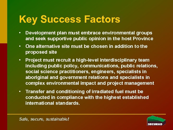 Key Success Factors • Development plan must embrace environmental groups and seek supportive public