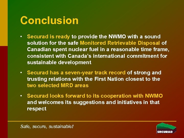 Conclusion • Securad is ready to provide the NWMO with a sound solution for