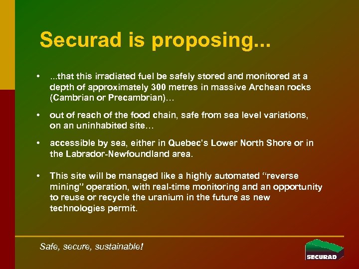 Securad is proposing. . . • . . . that this irradiated fuel be