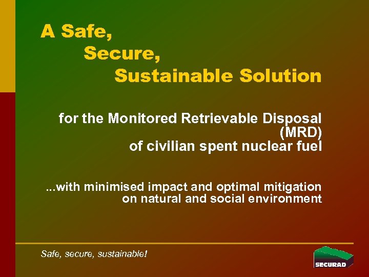 A Safe, Secure, Sustainable Solution for the Monitored Retrievable Disposal (MRD) of civilian spent