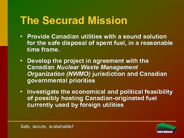 The Securad Mission • Provide Canadian utilities with a sound solution for the safe